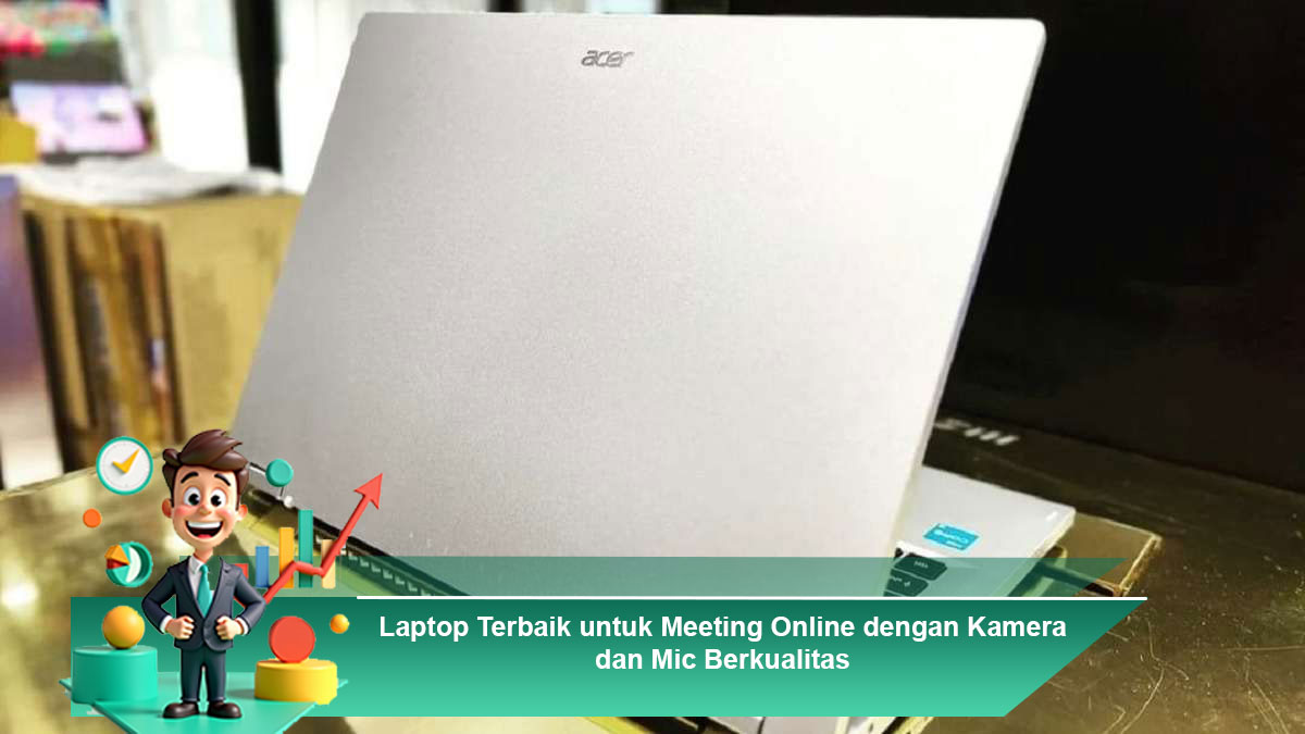 Laptop-Terbaik-untuk-Meeting-Online-dengan-Kamera-dan-Mic-Berkualitas