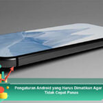 Pengaturan-Android-yang-Harus-Dimatikan-Agar-HP-Tidak-Cepat-Panas