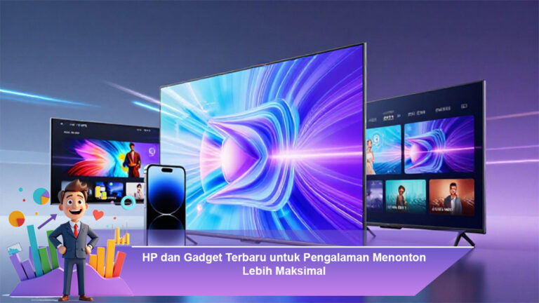 HP-dan-Gadget-Terbaru-untuk-Pengalaman-Menonton-Lebih-Maksimal