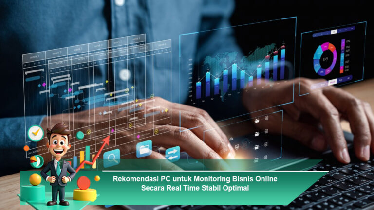 Rekomendasi-PC-untuk-Monitoring-Bisnis-Online-Secara-Real-Time-Stabil-Optimal