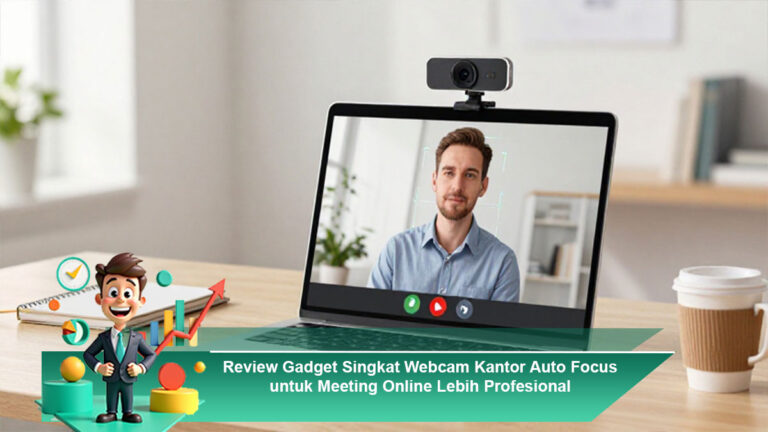 Review-Gadget-Singkat-Webcam-Kantor-Auto-Focus-untuk-Meeting-Online-Lebih-Profesional